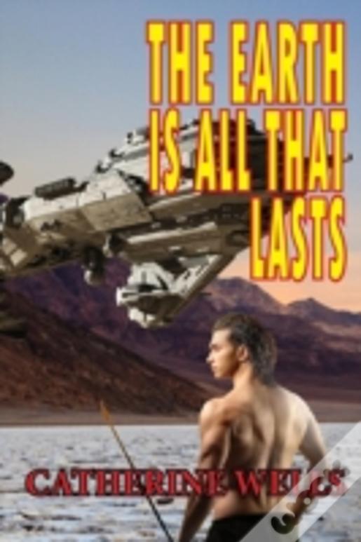 The Earth Is All That Lasts