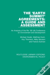 The 'Earth Summit' Agreements: A Guide And Assessment