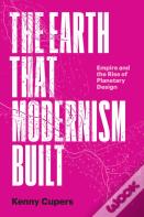 The Earth That Modernism Built