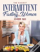 The Easiest Intermittent Fasting For Women Over 50