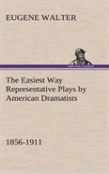 The Easiest Way Representative Plays By American Dramatists