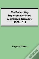 The Easiest Way Representative Plays By American Dramatists
