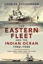 The Eastern Fleet And The Indian Ocean, 1942-1944 - Preview