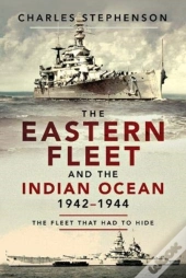 The Eastern Fleet And The Indian Ocean, 1942-1944