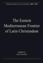 The Eastern Mediterranean Frontier Of Latin Christendom - Preview
