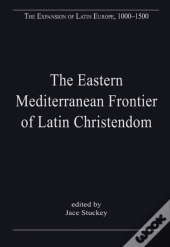 The Eastern Mediterranean Frontier Of Latin Christendom