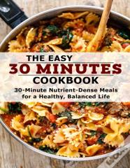 The Easy 30 Minutes Cookbook