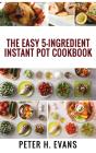 The Easy 5-Ingredient Instant Pot Cookbook - Preview