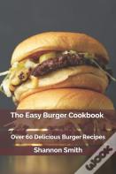 The Easy Burger Cookbook