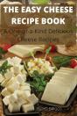 The Easy Cheese  Recipe Book - Preview