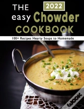 The Easy Chowder Cookbook 2022