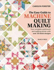 The Easy Guide To Machine Quiltmaking