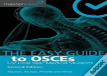 The Easy Guide To Osces For Final Year Medical Students, Second Edition