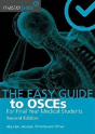 The Easy Guide To Osces For Final Year Medical Students, Second Edition - Preview