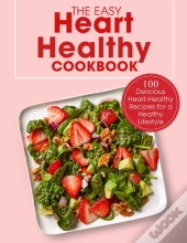 The Easy Heart Healthy Cookbook