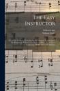 The Easy Instructor : Or, A New Method O - Preview