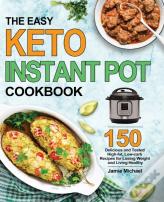 The Easy Keto Instant Pot Cookbook