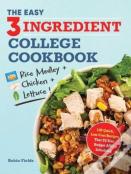 The Easy Three-Ingredient College Cookbook