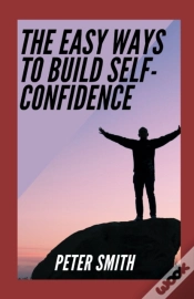 Capa do artigo The Easy Ways To Build Self-Confidence