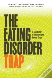 The Eating Disorder Trap: A Guide For Cl
