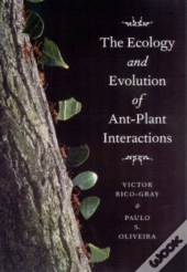 The Ecology And Evolution Of Ant-Plant Interactions