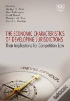 The Economic Characteristics Of Developing Juris - Their Implications For Competition Law