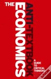 The Economics Anti-Textbook