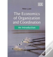 The Economics Of Organization And Coordination