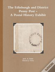 The Edinburgh And District Penny Post - A Postal History Exhibit