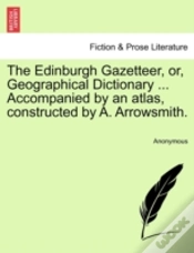 Capa do artigo The Edinburgh Gazetteer, Or, Geographical Dictionary ... Accompanied By An Atlas, Constructed By A. Arrowsmith.