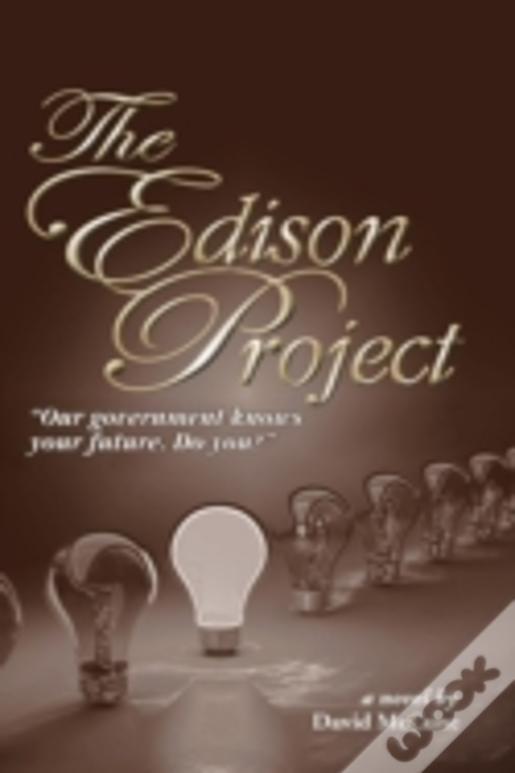 The Edison Project: Our Government Knows Your Future. Do You?