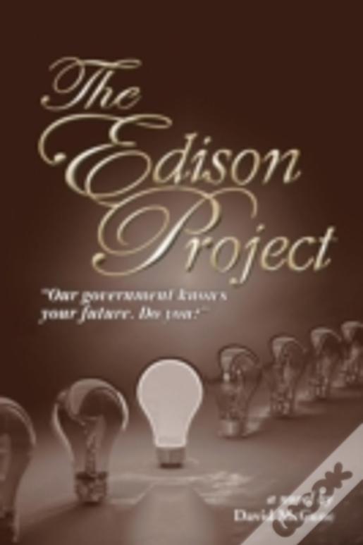 The Edison Project: Our Government Knows Your Future. Do You?