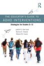 The Educatorâ€™S Guide To Adhd Interventions - Preview