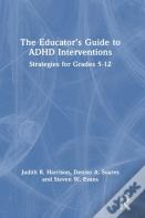 The Educatorâ€™S Guide To Adhd Interventions