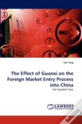 The Effect Of Guanxi On The Foreign Market Entry Process Into China
