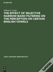 The Effect Of Selective Narrow-Band Filtering On The Perception On Certain English Vowels