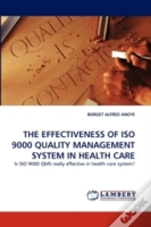 The Effectiveness Of Iso 9000 Quality Management System In Health Care