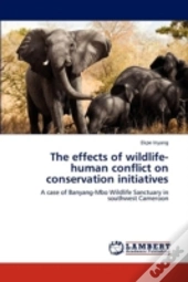 The Effects Of Wildlife-Human Conflict On Conservation Initiatives