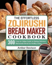 Capa do artigo The Effortless Zojirushi Bread Maker Cookbook
