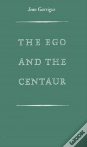 The Ego And The Centaur