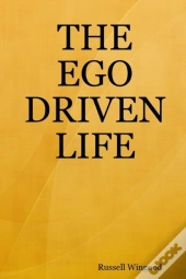 The Ego Driven Life