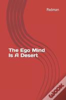 The Ego Mind Is A Desert