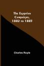 The Egyptian Campaigns, 1882 To 1885 - Preview