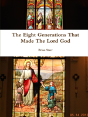The Eight Generations That Made The Lord God - Preview