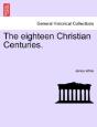 The Eighteen Christian Centuries. - Preview