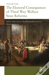 The Electoral Consequences Of Third Way Welfare State Reforms