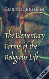 The Elementary Forms Of The Religious Life