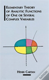 The Elementary Theory Of Analytic Functions Of One Or Several Complex Variables
