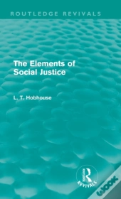 The Elements Of Social Justice (Routledge Revivals)