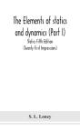 The Elements Of Statics And Dynamics (Part I) Statics Fifth Edition (Twenty First Impressions) - Preview